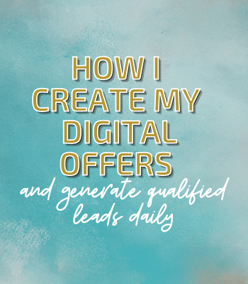 How I Create My Digital Offers and Generate Qualified Leads Daily