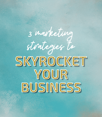 3 Marketing Strategies to Skyrocket Your Business