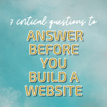 7 Critical Questions to Answer Before You Build A Website