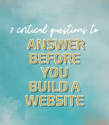 7 Critical Questions to Answer Before You Build A Website
