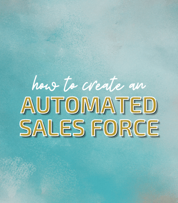 How to Create An Automated Sales Force