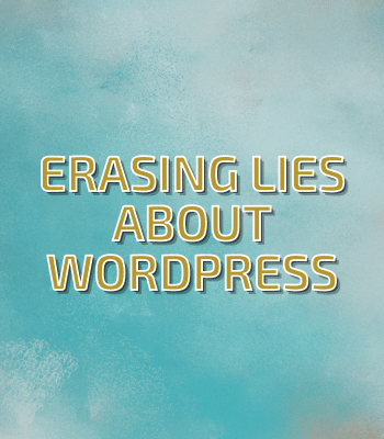 Erasing Lies About WordPress