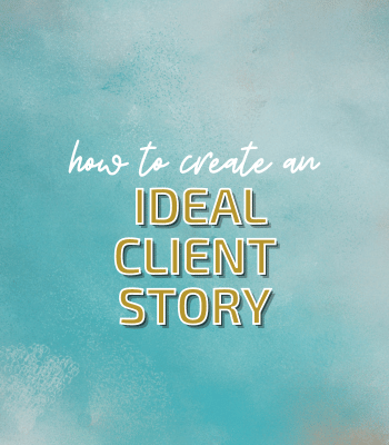 How to Create an Ideal Client Story