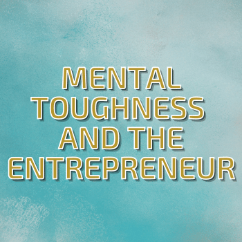 Mental Toughness and The Entrepreneur